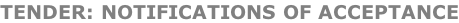 TENDER: NOTIFICATIONS OF ACCEPTANCE