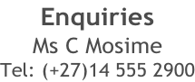 Enquiries Ms C Mosime Tel: (+27)14 555 2900