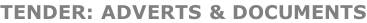 TENDER: ADVERTS & DOCUMENTS